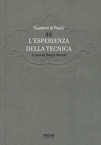 L'esperienza della tecnica  - Libro Textus 2019, Filosofia al presente | libraccio.click