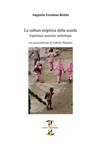 La cultura empirica della scuola. Esperienza, memoria, archeologia - Augustín Escolano Benito - Libro Volta la Carta 2016, Verità provvisorie | libraccio.click