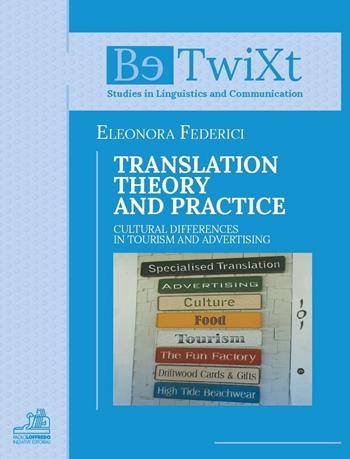 Translation theory and practice. Cultural differences in tourism and advertising - Eleonora Federici - Libro Paolo Loffredo 2018, BetwiXt | libraccio.click