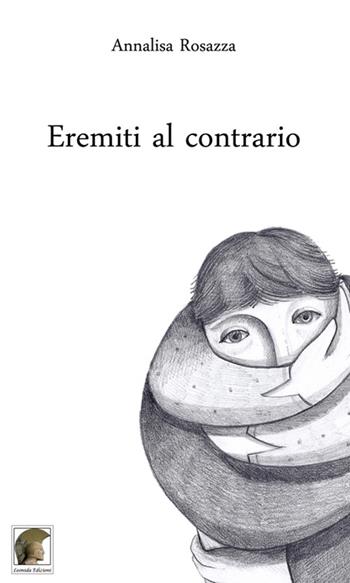 Eremiti al contrario - Annalisa Rosazza - Libro Leonida 2016, Poesia | libraccio.click