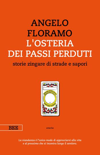 L'osteria dei passi perduti. Storie zingare di strade e sapori. Nuova ediz. - Angelo Floramo - Libro Bottega Errante Edizioni 2019, Camera con vista | libraccio.click