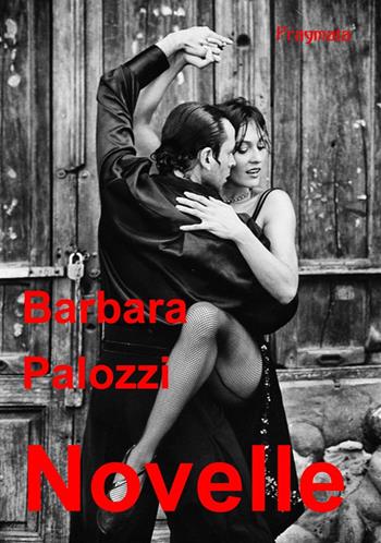 Novelle - Barbara Palozzi - Libro Pragmata 2018 | libraccio.click
