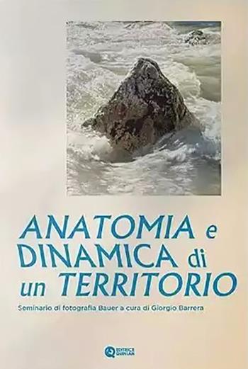 Anatomia e dinamica di un territorio. Seminario di fotografia Bauer. Ediz. critica  - Libro Quinlan 2021 | libraccio.click