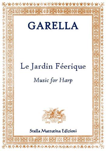 Le jardin Féerique - Daniele Garella - Libro Stella Mattutina Edizioni 2015, Arpeggiando | libraccio.click