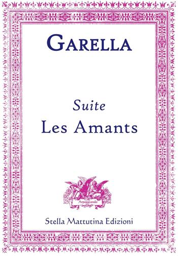 Suite. Les amants - Daniele Garella - Libro Stella Mattutina Edizioni 2016, Arpeggiando | libraccio.click