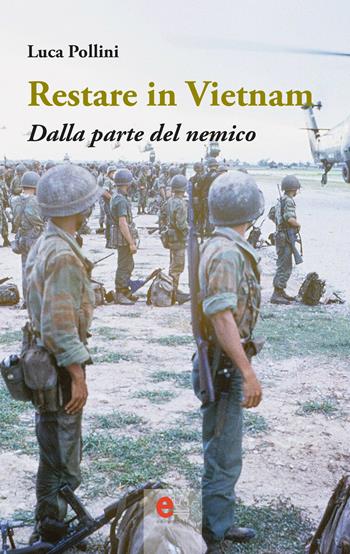 Restare in Vietnam. Dalla parte del nemico. Ediz. ampliata. Con Segnalibro - Luca Pollini - Libro Elemento 115 2022, Dispenser | libraccio.click