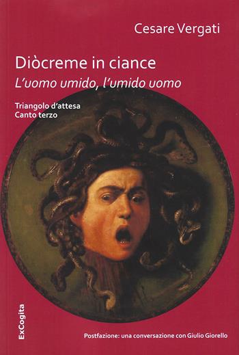 L' uomo umido, l'umido uomo. Diocreme in ciance - Cesare Vergati - Libro ExCogita 2019 | libraccio.click