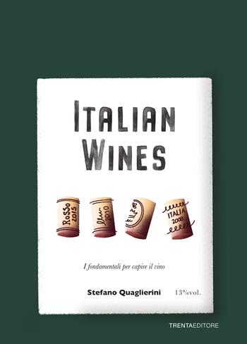 Italian wines. I fondamentali per capire il vino - Stefano Quaglierini - Libro Trenta Editore 2020 | libraccio.click