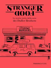 Stranger food. Le ricette tratte dalla serie dei Duffer Brothers