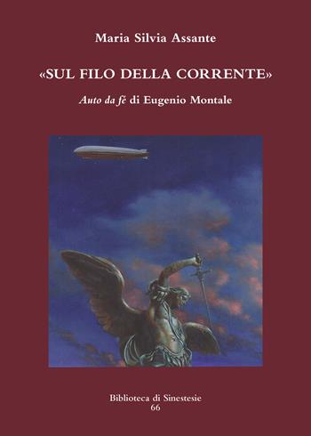 Sul filo della corrente. «Auto da fé» di Eugenio Montale - Maria Silvia Assante - Libro Sinestesie 2018, Biblioteca di Sinestesie | libraccio.click