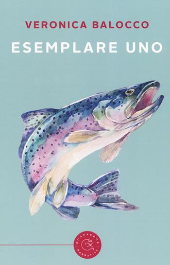 Esemplare Uno - Veronica Balocco - Libro bookabook 2017 | libraccio.click