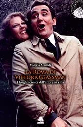 La Roma di Vittorio Gassman. I luoghi iconici