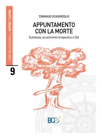 Appuntamento con la morte. Eutanasia, accanimento terapeutico e Dat - Tommaso Scandroglio - Libro La Nuova Bussola Quotidiana 2017, I libri della bussola. Sapere per capire | libraccio.click