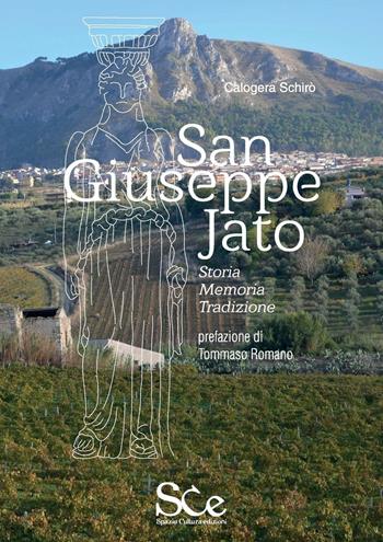 San Giuseppe Jato. Storia, memoria, tradizione - Calogero Schirò - Libro Spazio Cultura 2016, Sicilia | libraccio.click