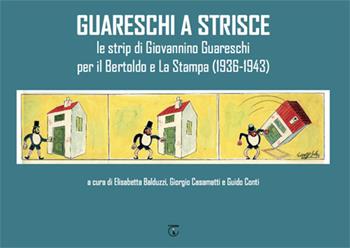 Guareschi a strisce. Le strip di Giovannino Guareschi per il Bertoldo e La Stampa (1936-1943)  - Libro Libreria Ticinum Editore 2019 | libraccio.click