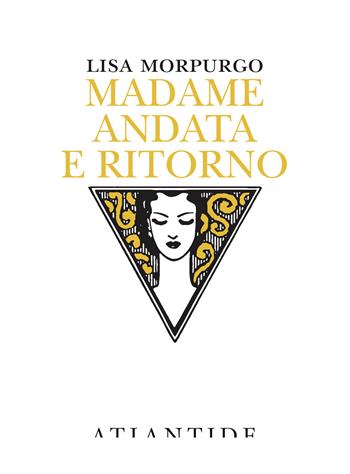 Madame andata e ritorno - Lisa Morpurgo - Libro Atlantide (Roma) 2021 | libraccio.click
