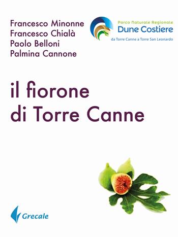 Il fiorone di Torre canne - Francesco Minonne, Francesco Chialà, Paolo Belloni - Libro Grecale 2018, Est | libraccio.click