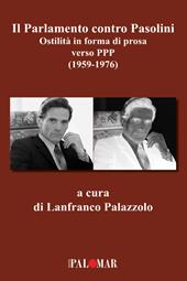 Il parlamento contro Pasolini. Ostilità in forma di prosa verso PPP (1959-1976)