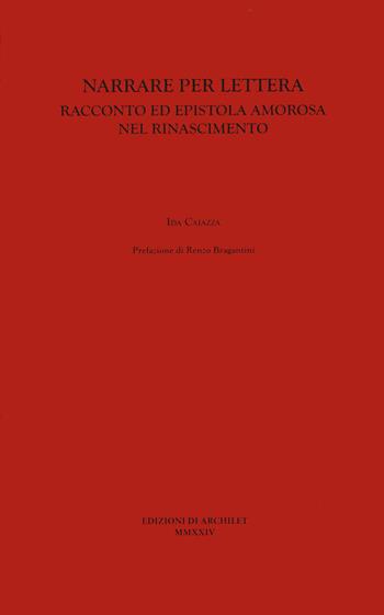 Narrare per lettera. Racconto ed epistola amorosa nel Rinascimento - Ida Caiazza - Libro Edizioni di Archilet 2024 | libraccio.click