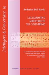 L'ecclesiastico addottrinato nel canto fermo. La formazione del clero in Italia, dal concilio di Trento al pontificato di Leone XIII (1545-1895)