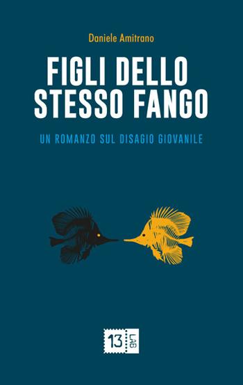 Figli dello stesso fango - Daniele Amitrano - Libro 13Lab (Milano) 2017, Oltre | libraccio.click