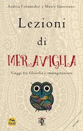 Lezioni di meraviglia. Viaggi tra filosofia e immaginazione