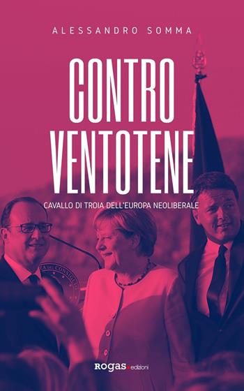 Contro Ventotene. Cavallo di Troia dell'Europa neoliberale - Alessandro Somma - Libro Rogas 2021, Inciampi | libraccio.click