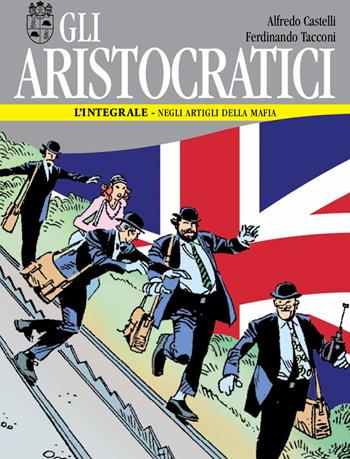 Gli aristocratici. L'integrale. Vol. 6: Negli artigli della mafia - Alfredo Castelli, Ferdinando Tacconi - Libro Editoriale Cosmo 2019, Nona Arte | libraccio.click