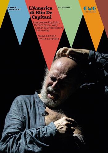 L'America di Elio De Capitani. Interpretare Roy Cohn, Richard Nixon, Willy Loman, Mr Berlusconi - Laura Mariani - Libro Cue Press 2016, Gli artisti | libraccio.click