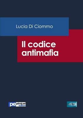 Il codice antimafia - Lucia Di Ciommo - Libro Primiceri Editore 2016, FastLaw | libraccio.click