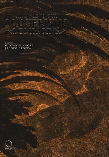 Un seminario sul manierismo in Lombardia. Ediz. a colori  - Libro Officina Libraria 2017, Saggi in officina | libraccio.click
