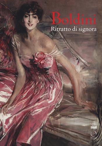 Boldini. Ritratto di signora. Catalogo della mostra (Milano, 16 marzo-17 giugno 2018). Ediz. a colori  - Libro Officina Libraria 2018 | libraccio.click
