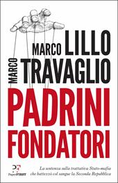 Padrini fondatori. La sentenza sulla trattativa Stato-mafia che battezzò col sangue la Seconda Repubblica
