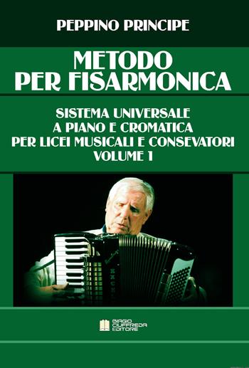Metodo per fisarmonica. Sistema universale a piano e cromatica. Per le Scuole superiori. Vol. 1 - Peppino Principe - Libro Biagio Ciuffreda 2017 | libraccio.click