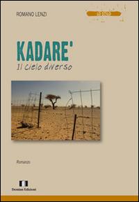 Kadarè. Il cielo diverso - Romano Lenzi - Libro Demian Edizioni 2016, Lo stilo | libraccio.click