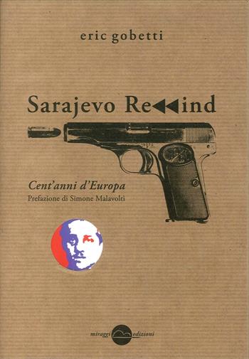 Sarajevo rewind. Cent'anni d'Europa - Eric Gobetti - Libro Miraggi Edizioni 2017, Contrappunti | libraccio.click