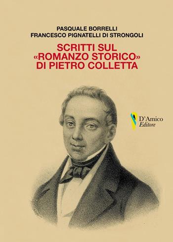 Scritti sul «romanzo storico» di Pietro Colletta - Pasquale Borrelli, Francesco Pignatelli di Strongoli - Libro D'Amico Editore 2022, Aletheia-svelamento | libraccio.click