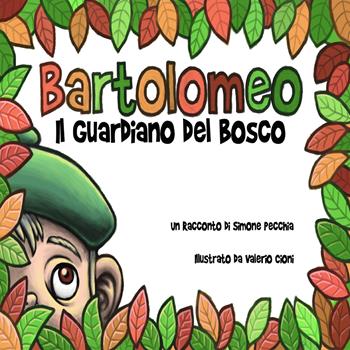 Bartolomeo, il guardiano del bosco. Ediz. illustrata - Simone Pecchia - Libro dreamBOOK edizioni 2017 | libraccio.click