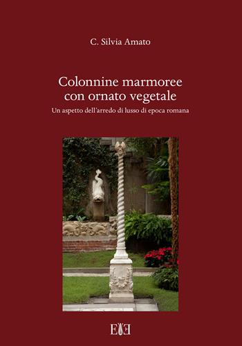 Colonnine marmoree con ornato vegetale. Un aspetto dell’arredo di lusso di epoca romana - C. Silvia Amato - Libro Edizioni Espera 2024 | libraccio.click