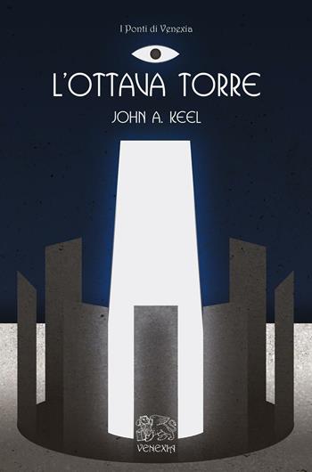 L'ottava torre - John A. Keel - Libro Venexia 2017, I ponti di Venexia | libraccio.click