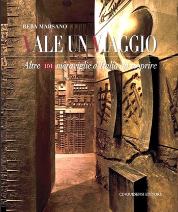 Vale un viaggio. Altre 101 meraviglie d'Italia da scoprire. Vol. 3 - Beba Marsano - Libro Cinquesensi 2022, Guide GourmArt | libraccio.click