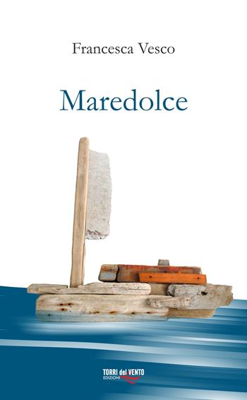 Maredolce - Francesca Vesco - Libro Torri del Vento Edizioni di Terra di Vento 2017 | libraccio.click
