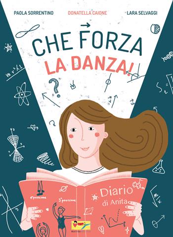 Che forza la danza! - Donatella Caione, Lara Selvaggi - Libro Matilda Editrice 2019 | libraccio.click