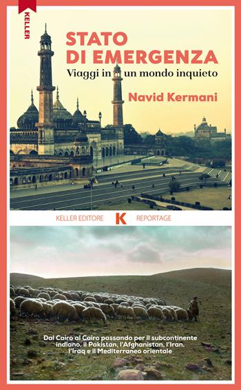 Stato di emergenza. Viaggi in un mondo inquieto - Navid Kermani - Libro Keller 2019, Razione K | libraccio.click