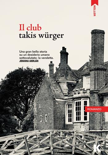 Il club - Takis Würger - Libro Keller 2021, Passi | libraccio.click