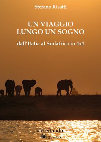 Un viaggio lungo un sogno dall'Italia al Sudafrica in 4x4 - Stefano Risatti - Libro GWMAX 2022 | libraccio.click