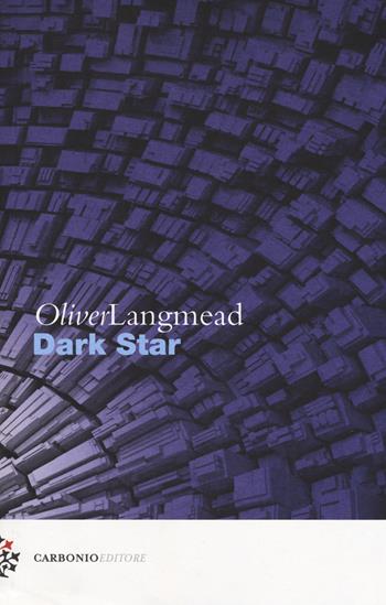 Dark star - Oliver Langmead - Libro Carbonio Editore 2017, Cielo stellato | libraccio.click
