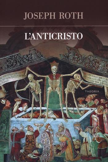 L'Anticristo - Joseph Roth - Libro Edizioni Theoria 2018, Futuro anteriore | libraccio.click