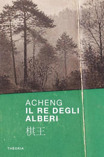 Il re degli alberi. Ediz. integrale - Acheng Zhong - Libro Edizioni Theoria 2026, Ombre cinesi | libraccio.click