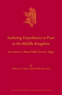 Seafaring Expeditions to Punt in the Middle Kingdom - Kathryn A. Bard, Rodolfo Fattovich† - Libro Brill, Culture and History of the Ancient Near East | libraccio.click